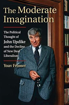 portada The Moderate Imagination: The Political Thought of John Updike and the Decline of new Deal Liberalism (en Inglés)
