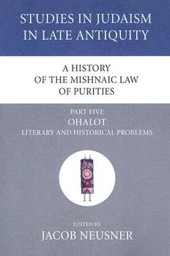 portada a history of the mishnaic law of purities, part five: ohalot: literary and historical problems (in English)