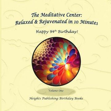 portada Happy 94th Birthday! Relaxed & Rejuvenated in 10 Minutes Volume One: Exceptionally beautiful birthday gift, in Novelty & More, brief meditations, calm
