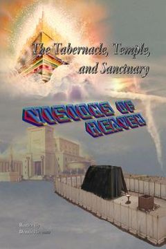 portada The Tabernacle, Temple, and Sanctuary: Visions of Heaven (en Inglés)