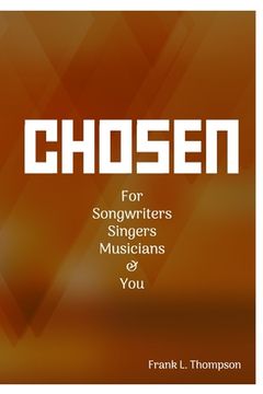 portada Chosen: For Songwriters, Singers, Musicians & You (en Inglés)