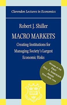 portada Macro Markets: Creating Institutions for Managing Society's Largest Economic Risks (Clarendon Lectures in Economics) (en Inglés)