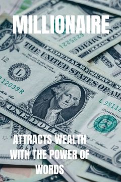portada Millionaire: Attract wealth with the power of words (en Inglés)