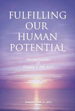 portada Fulfilling Our Human Potential: Selected Homilies of Fontaine S. Hill, M.D. Volume 1 (en Inglés)