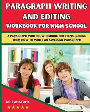 portada Paragraph Writing And Editing Workbook For High School: A Paragraph Writing Workbook For Teens Guiding Them How To Write An Awesome Paragraph (en Inglés)