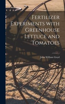 portada Fertilizer Experiments With Greenhouse Lettuce and Tomatoes (en Inglés)