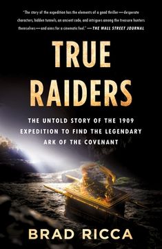 portada True Raiders: The Untold Story of the 1909 Expedition to Find the Legendary ark of the Covenant (in English)