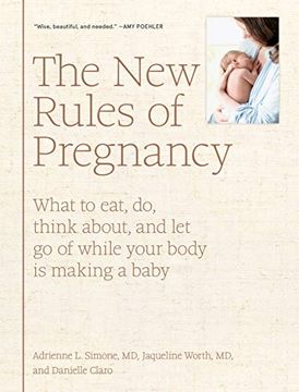 portada The new Rules of Pregnancy: What to Eat, do, Think About, and let go of While Your Body is Making a Baby (en Inglés)