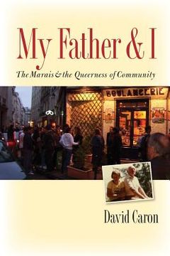 portada My Father and I: The Marais and the Queerness of Community (en Inglés)