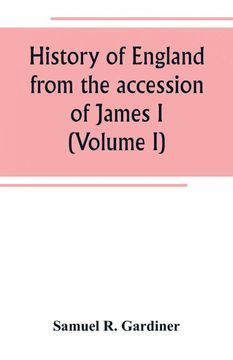 portada History of England from the accession of James I. to the outbreak of the civil war 1603-1642 (Volume I) (en Inglés)