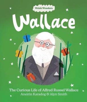 portada Welsh Wonders: Wallace - the Curious Life of Alfred Russel Wallace (en Inglés)