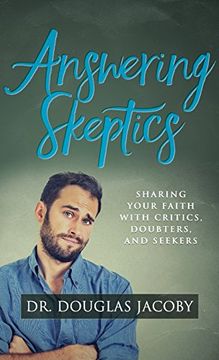 portada Answering Skeptics: Sharing Your Faith With Critics, Doubters, and Seekers (en Inglés)