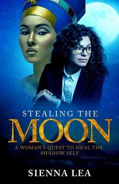 portada Stealing the Moon: A Woman's Quest to Heal the Shadow Self (en Inglés)