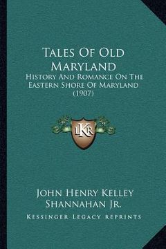portada tales of old maryland: history and romance on the eastern shore of maryland (1907) (in English)
