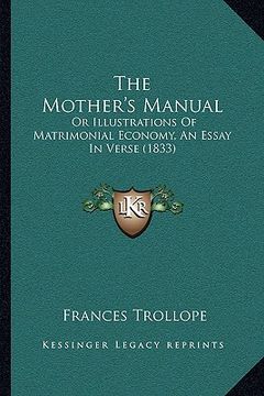 portada the mother's manual: or illustrations of matrimonial economy, an essay in verse (1833) (en Inglés)