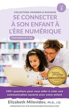 portada Se Connecter à son enfant à l'ère numèrique: 100+ questions pour vous aider à créer une communication ouverte avec votre enfant (en Francés)