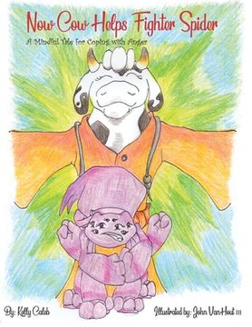 portada Now Cow Helps Fighter Spider: A Mindful Tale for Coping with Anger