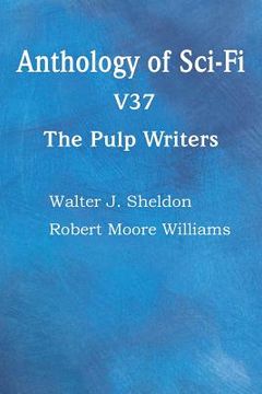 portada Anthology of Sci-Fi V37, the Pulp Writers (en Inglés)