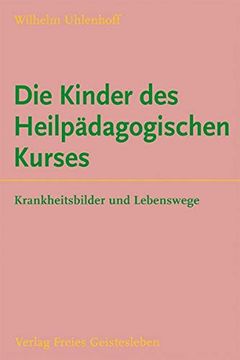 portada Die Kinder des Heilpädagogischen Kurses: Krankheitsbilder und Lebenswege (in German)