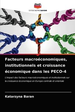 portada Facteurs macroéconomiques, institutionnels et croissance économique dans les PECO-4