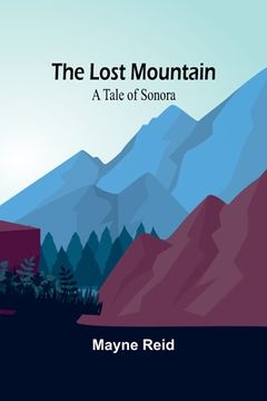 portada The Lost Mountain: A Tale of Sonora