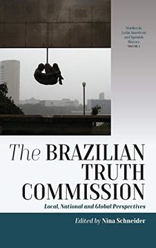 portada The Brazilian Truth Commission: Local, National and Global Perspectives (Studies in Latin American and Spanish History) (in English)