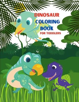 portada Dinosaur Coloring Book for Toddlers: My First Big Book of Dinosaurs. Great Gift for Toddlers. (en Inglés)