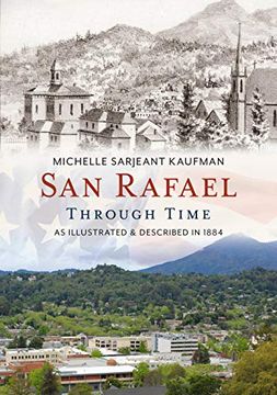 portada San Rafael Through Time: As Illustrated & Described in 1884 (America Through Time) (en Inglés)