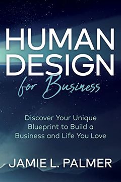 portada Human Design for Business: Discover Your Unique Blueprint to Build a Business and Life you Love (en Inglés)