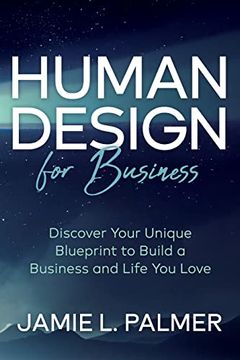 portada Human Design for Business: Discover Your Unique Blueprint to Build a Business and Life you Love (in English)