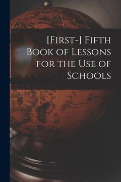 portada [First-] Fifth Book of Lessons for the Use of Schools (en Inglés)