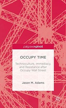 portada Occupy Time: Technoculture, Immediacy, and Resistance After Occupy Wall Street (Palgrave Pivot) (en Inglés)