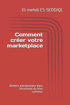portada Comment créer votre marketplace: Devenir entrepreneur dans l'économie du bien commun (in French)