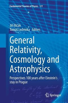 portada General Relativity, Cosmology and Astrophysics: Perspectives 100 Years After Einstein's Stay in Prague (in English)