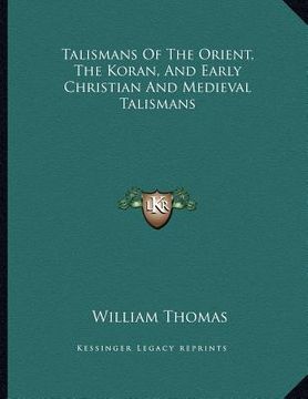 portada talismans of the orient, the koran, and early christian and medieval talismans (in English)