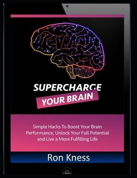 portada Supercharge Your Brain: Simple Hacks to Boost Your Brain Performance, Unlock Your Full Potential and Live a More Fulfilling Life (en Inglés)