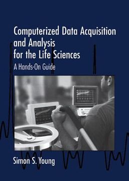 portada Computerized Data Acquisition and Analysis for the Life Sciences: A Hands-On Guide (en Inglés)