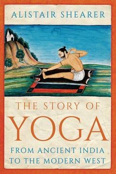 portada The Story of Yoga: From Ancient India to the Modern West (en Inglés)