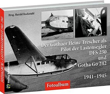 portada Der Gothaer Heinz Trescher als Pilot der Lastensegler dfs 230 und Gotha go 242 von 1941-1945 (in German)