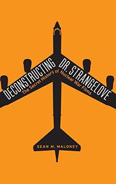 portada Deconstructing dr. Strangelove: The Secret History of Nuclear war Films (in English)