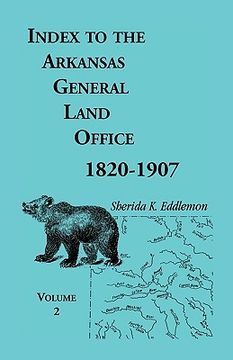 portada index to the arkansas general land office, 1820-1907, volume two: covering the counties of union, bradley, and ashley (en Inglés)