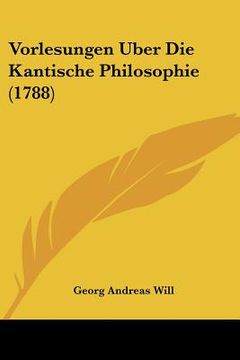 portada Vorlesungen Uber Die Kantische Philosophie (1788) (en Alemán)