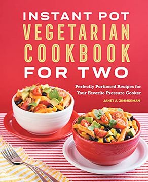 portada The Instant Pot(R) Vegetarian Cookbook for Two: Perfectly Portioned Recipes for Your Favorite Pressure Cooker (in English)