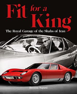 portada Fit for a King: The Royal Garage of the Shahs of Iran (en Inglés)
