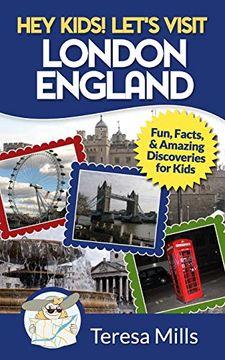portada Hey Kids! Let'S Visit London England: Fun, Facts and Amazing Discoveries for Kids: Volume 4 [Idioma Inglés] 
