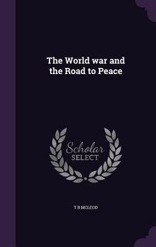 portada The World war and the Road to Peace (en Inglés)