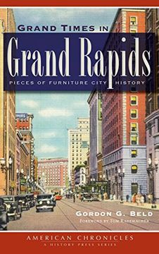 portada Grand Times in Grand Rapids: Pieces of Furniture City History (en Inglés)