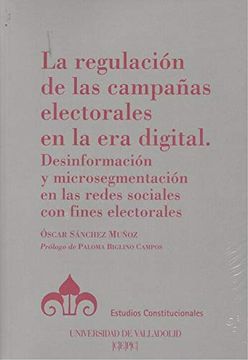 portada La Regulación de las Campañas Electorales en la era Digital: Desinformación y Microsegmentación en las Redes Sociales con Fines Electorales
