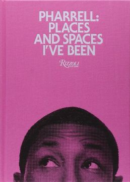 portada Pharrell: Places and Spaces I'Ve Been (en Inglés)