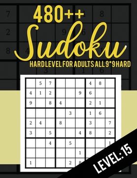 portada 480++ Sudoku: Hard Level for Adults All 9*9 Hard 480++ Sudoku level: 15 - Sudoku Puzzle Books - Sudoku Puzzle Books Hard - Large Pri (en Inglés)